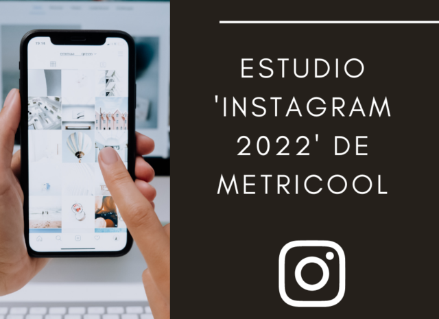 Conclusiones del ‘Estudio Instagram 2022’ de Metricool